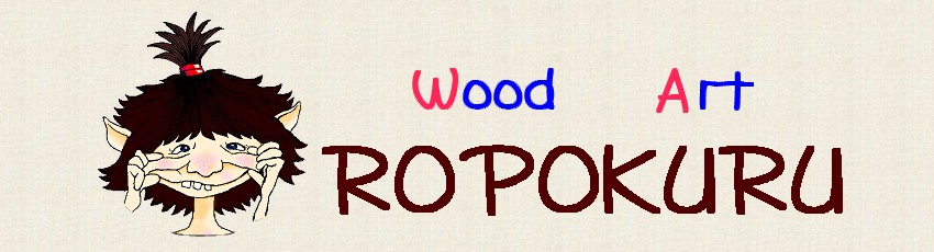 Wood Art ROPOKURU